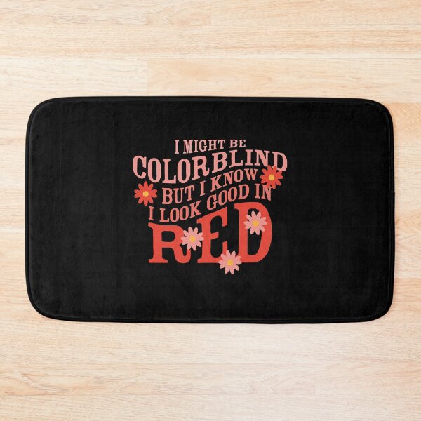 Item preview, Funny I Might Be Colorblind But I Know I Look Good In Red  designed and sold by Digital Story Time.