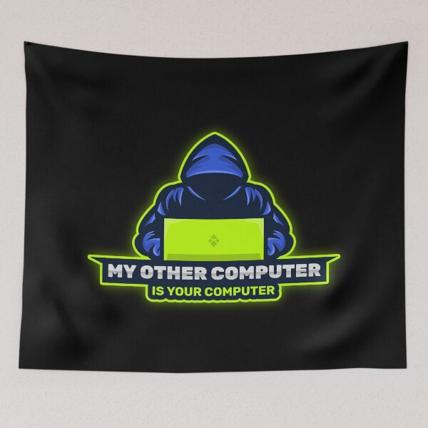 Item preview, Cyber Security - Hacker - My Other Computer is Your Computer V2 designed and sold by clubtee.