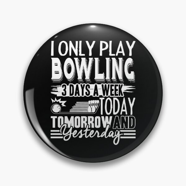 Item preview, Bowling - I Only Play Bowling 3 Days A Week designed and sold by UnknownArtistt.