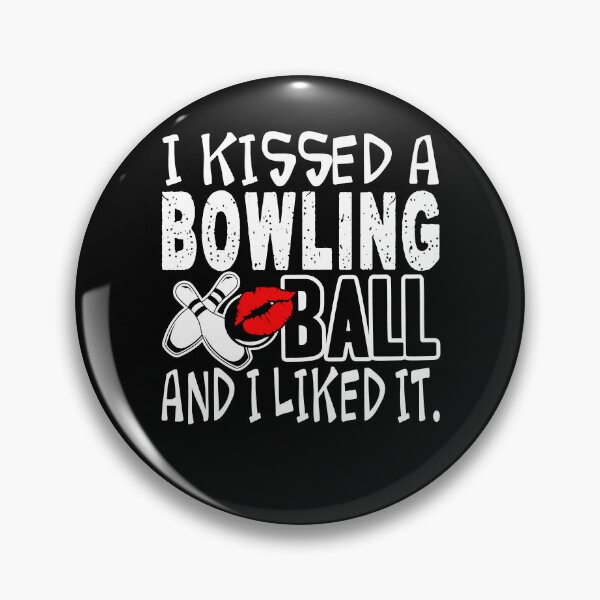 Artikelvorschau, Bowling - Ich habe eine Bowlingkugel geküsst entworfen und verkauft von UnknownArtistt.