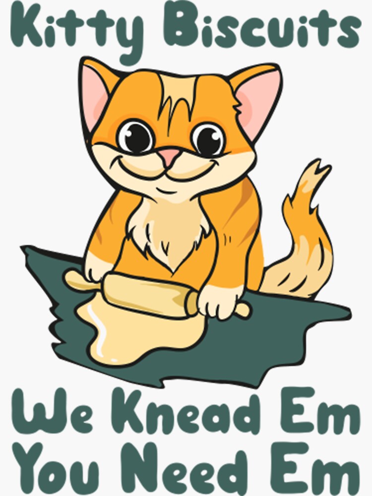 "Meme Cat Kitty Biscuits We Knead Em You Need Em " Sticker for Sale by