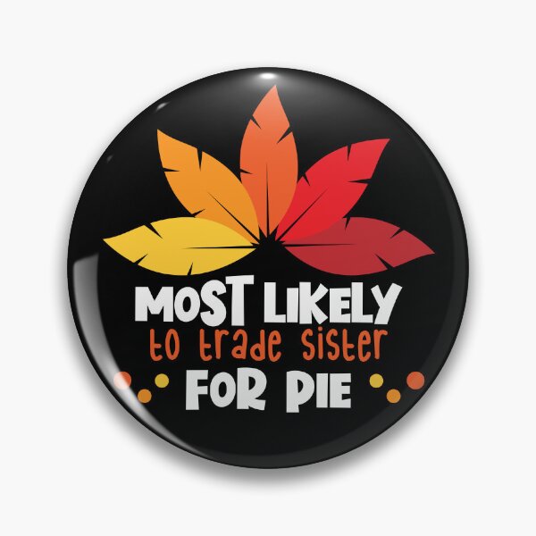 Artikelvorschau, Most Likely To Trade Sister For Pie Matching Thanksgiving Gear entworfen und verkauft von DynamicDesign.
