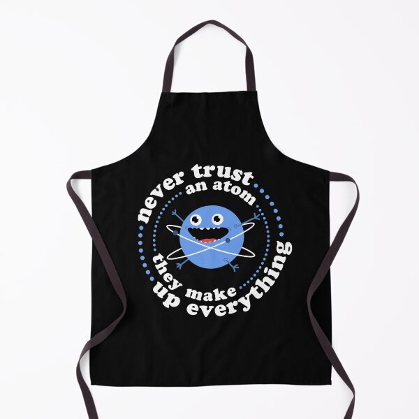 Item preview, Never Trust An Atom - They Make Up Everything designed and sold by MartineMeeka.