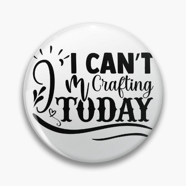 Item preview, I'CANT I'AM CRAFTING TODAY designed and sold by KatisDesign.