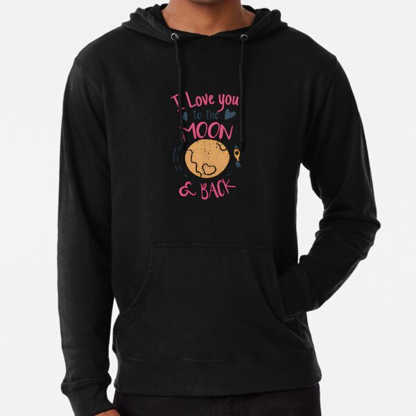 I Love You To The Moon And Back Sweatshirts & Hoodies for Sale