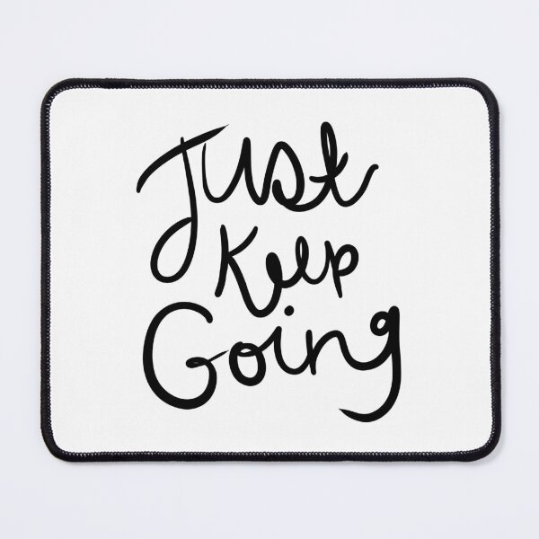 Item preview, Just Keep Going designed and sold by kmstudio.
