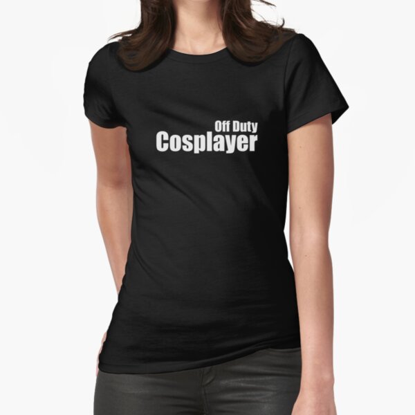 Off Duty Cosplayer Fitted T-Shirt