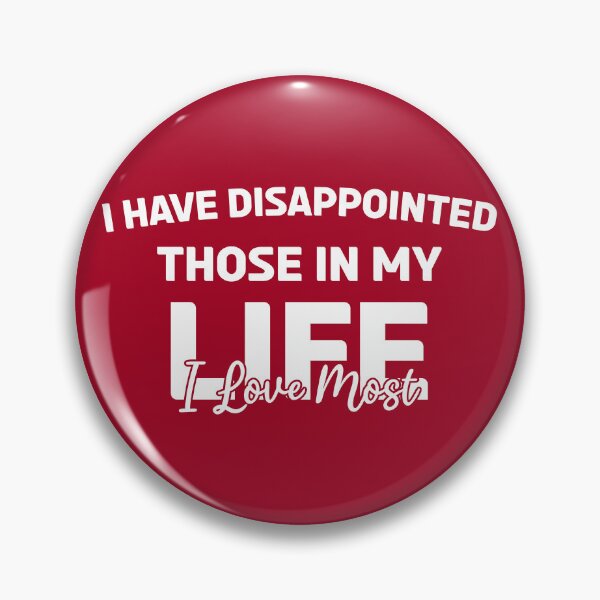 Item preview, I Have Disappointed Those In My Life I Love Most designed and sold by Vimbuy.
