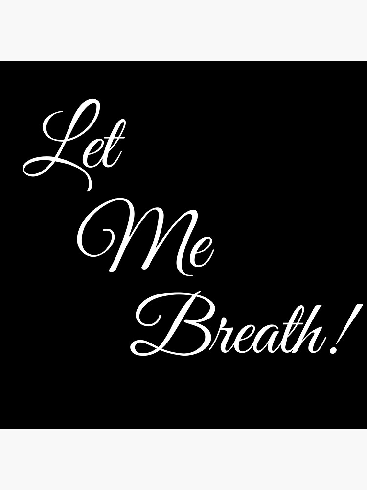 "let me breath " Sticker for Sale by momos01 | Redbubble