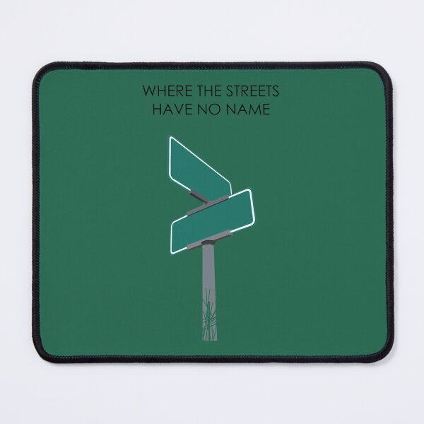 Item preview, Where The Streets Have No Name - Black Text Variant   designed and sold by NadiaShopUS.