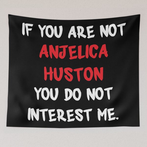 Item preview, Anjelica Huston - If you are not designed and sold by 2Girls1Shirt.