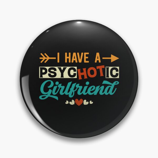 Item preview, I Have A Psychotic Girlfriend - Funny Boyfriend Quote designed and sold by Ay-mane.