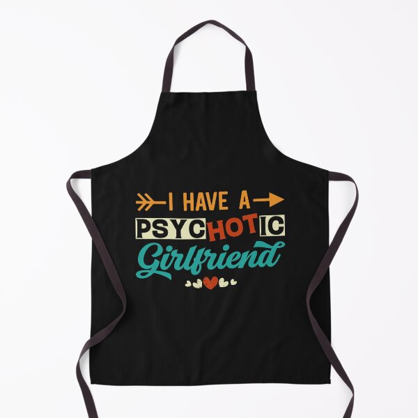 Item preview, I Have A Psychotic Girlfriend - Funny Boyfriend Quote designed and sold by Ay-mane.