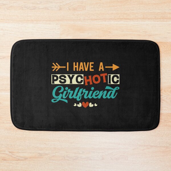 Item preview, I Have A Psychotic Girlfriend - Funny Boyfriend Quote designed and sold by Ay-mane.
