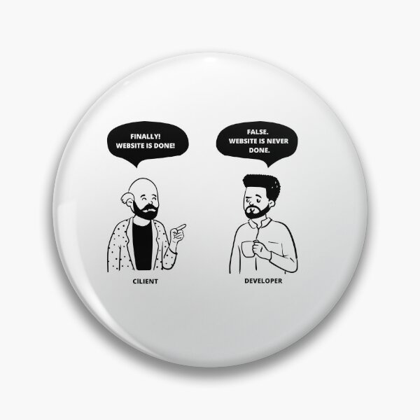 Item preview, Software Developer Meme Programmer Coder Joke Website Is Done Website Is Never Done designed and sold by ohsheep.
