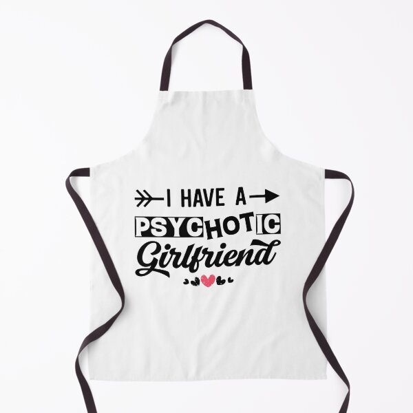 Item preview, I Have A Psychotic Girlfriend - Funny Boyfriend Quote designed and sold by Ay-mane.