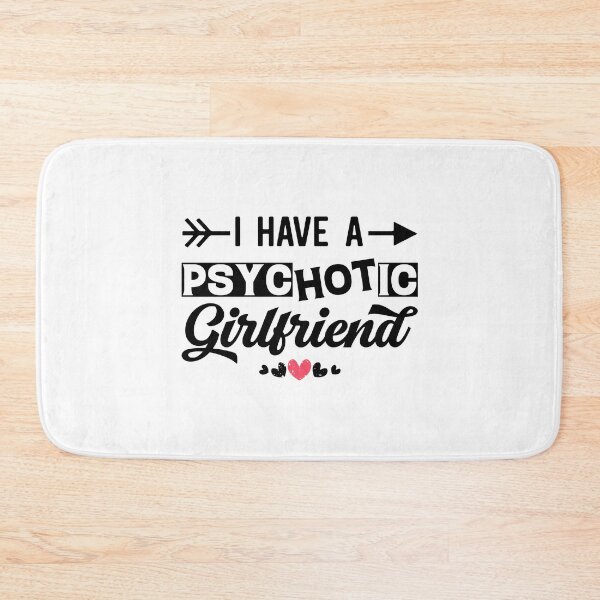 Item preview, I Have A Psychotic Girlfriend - Funny Boyfriend Quote designed and sold by Ay-mane.