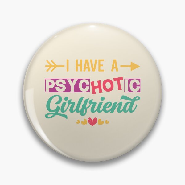 Item preview, I Have A Psychotic Girlfriend - Funny Boyfriend Quote designed and sold by Ay-mane.