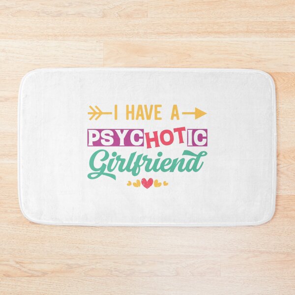 Item preview, I Have A Psychotic Girlfriend - Funny Boyfriend Quote designed and sold by Ay-mane.