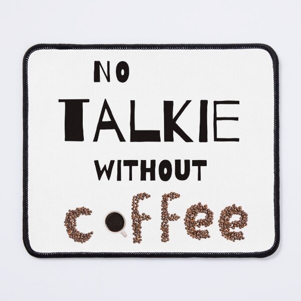 Item preview, NO TALKIE WITHOUT COFFEE designed and sold by KatisDesign.