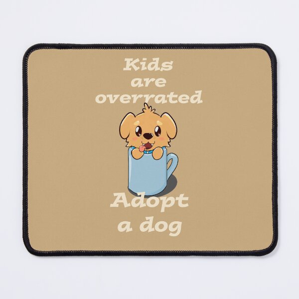 Item preview, Kids are overrated adopt a dog designed and sold by AshStore.