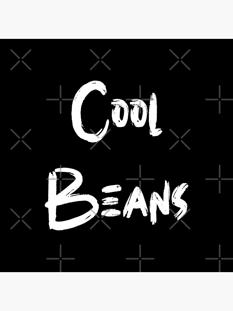 cool-cool-beans-quote-in-cool-brush-font-white-color-poster-for-sale