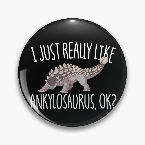 Artikelvorschau, I Just Really Like Ankylosaurus OK Dinosaur Ankylosaurus Gear entworfen und verkauft von DynamicDesign.