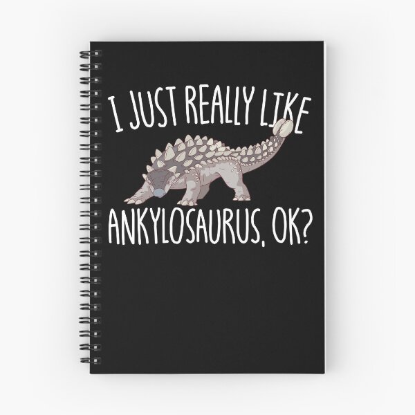 Item preview, I Just Really Like Ankylosaurus OK Dinosaur Ankylosaurus Gear designed and sold by DynamicDesign.