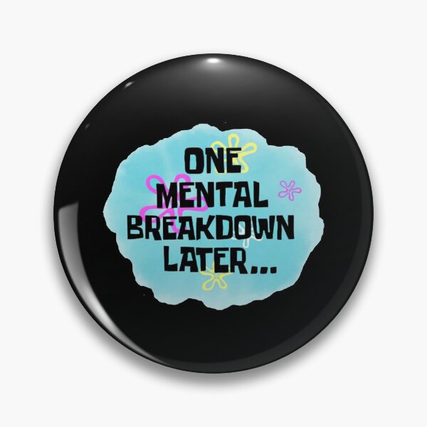 Item preview, One Mental Health Breakdown Later designed and sold by veronikadevi.