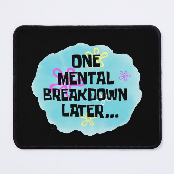 Item preview, One Mental Health Breakdown Later designed and sold by veronikadevi.