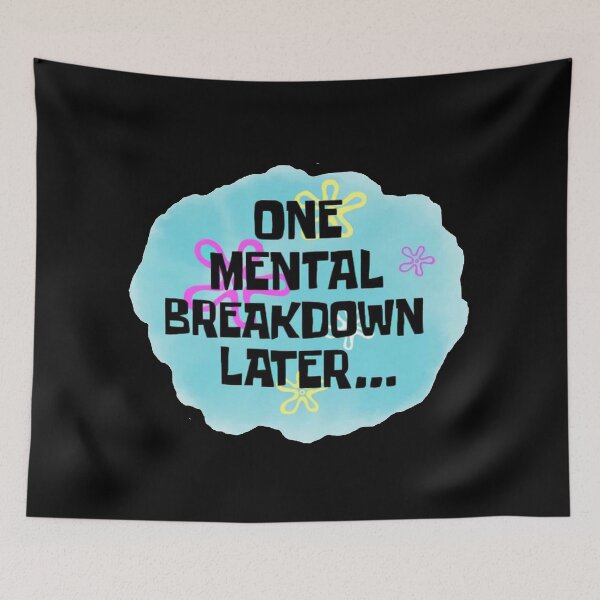 Item preview, One Mental Health Breakdown Later designed and sold by veronikadevi.