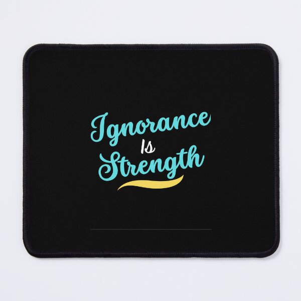 Item preview, Ignorance is strength designed and sold by hinteo.