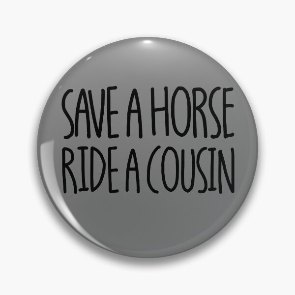 Item preview, Save A Horse Ride A Cousin Funny Redneck Joke White Trash Gear designed and sold by DynamicDesign.