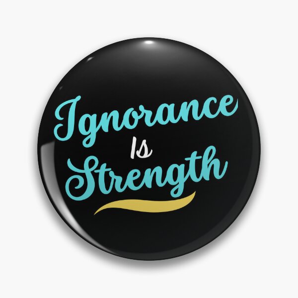 Item preview, Ignorance is strength designed and sold by hinteo.
