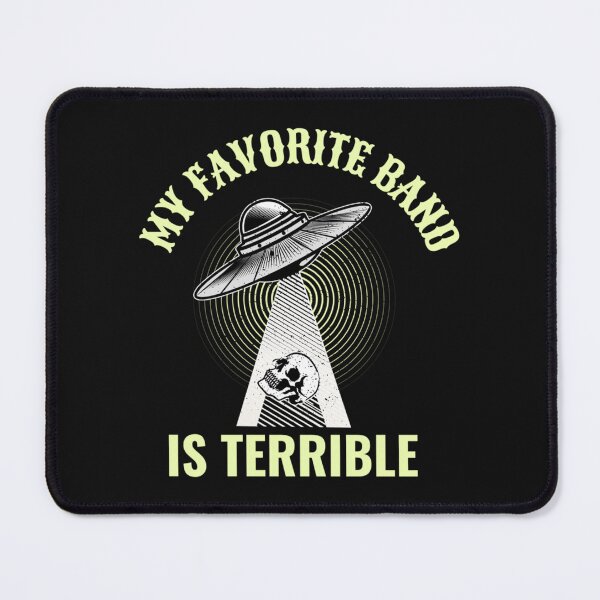 Item preview, My Favorite Band is Terrible   designed and sold by JulianGagne.