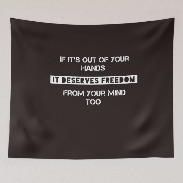 Item preview, If it's out of your hands it deserves freedom from your mind too  designed and sold by Itaxi.