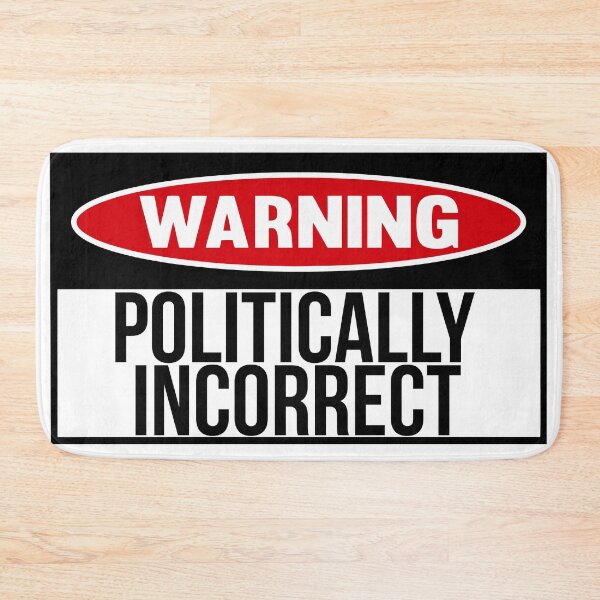 Item preview, Politically Incorrect designed and sold by looking4barrels.