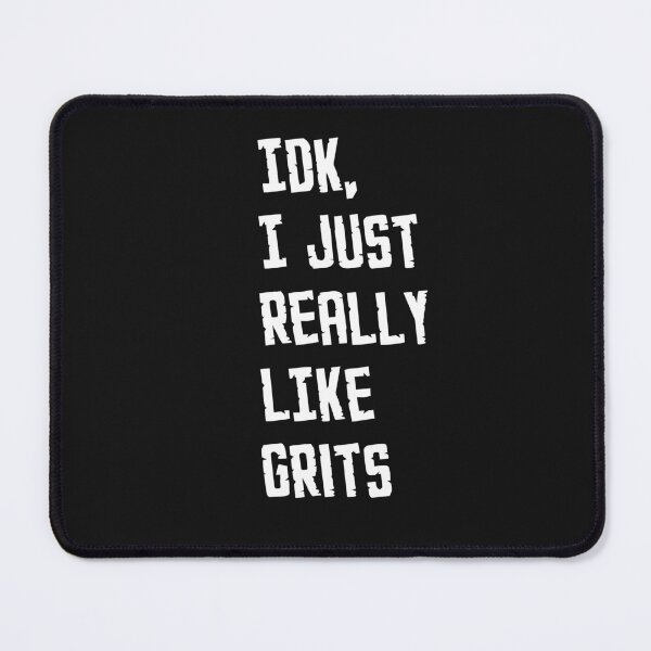 Item preview, IDK, I Just like the Grit White bold Typography designed and sold by garniturex.