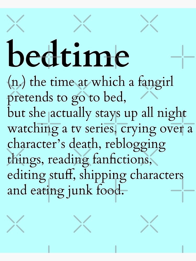 "bedtime meaning to a fangirl tv series version" Photographic Print by