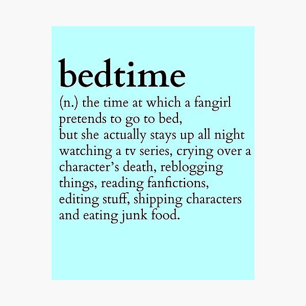 "bedtime meaning to a fangirl tv series version" Photographic Print by