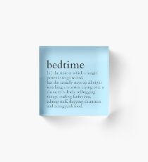 bedtime meaning to a fangirl #tv series version Acrylic Block