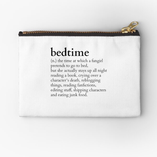 bedtime meaning to a fangirl #books version Zipper Pouch