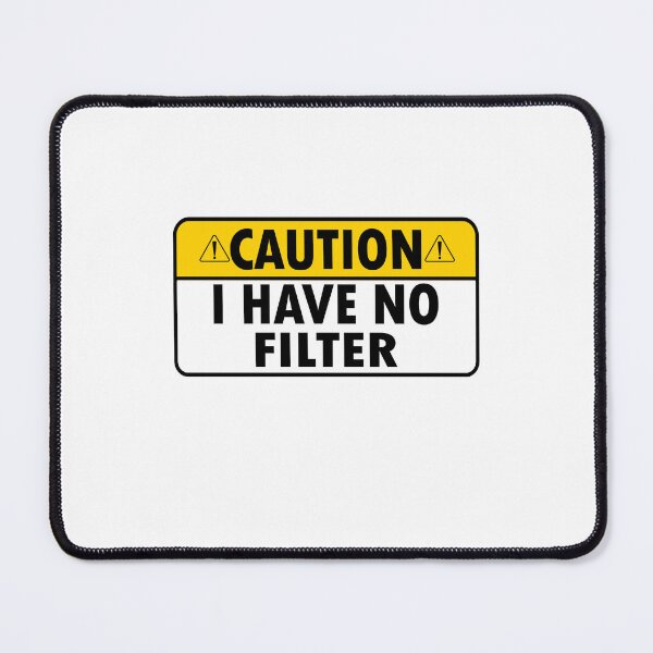 Item preview, Caution I have no filter designed and sold by Majesticoo.