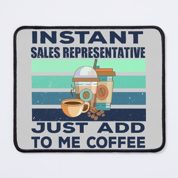 Item preview, Instant sales representative just add to me coffee, dark text, sales representative job, joke, quote, funny job title profession , coffee and job title designed and sold by SGS-.