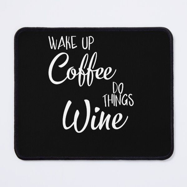 Item preview, Wake Up Coffee Do Things Wine designed and sold by KHAFiT.