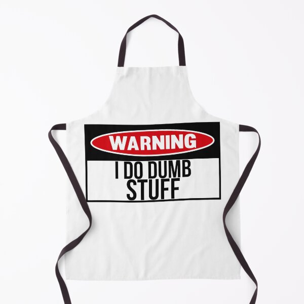 Item preview, I do dumb stuff designed and sold by looking4barrels.