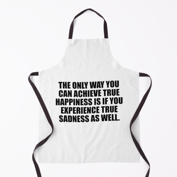 Item preview, The only way you can achieve true happiness is if you experience true sadness as well designed and sold by Colorfulandfun.