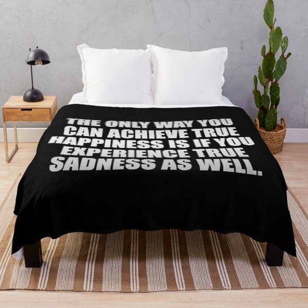 Item preview, The only way you can achieve true happiness is if you experience true sadness as well designed and sold by Colorfulandfun.