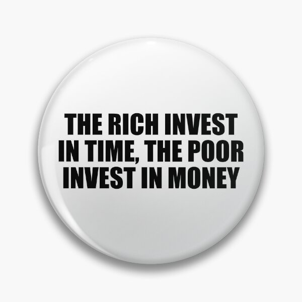 Item preview, The rich invest in time, the poor invest in money designed and sold by Colorfulandfun.