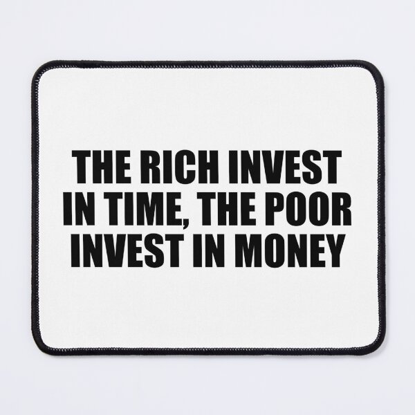 Item preview, The rich invest in time, the poor invest in money designed and sold by Colorfulandfun.